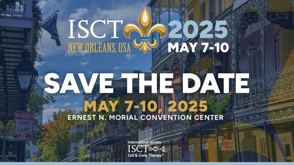 International Society for Cell and Gene Therapy (ISCT) 2025 conference in New Orleans at Ernest N. Morial Convention Center, May 7-10 featuring French Quarter imagery